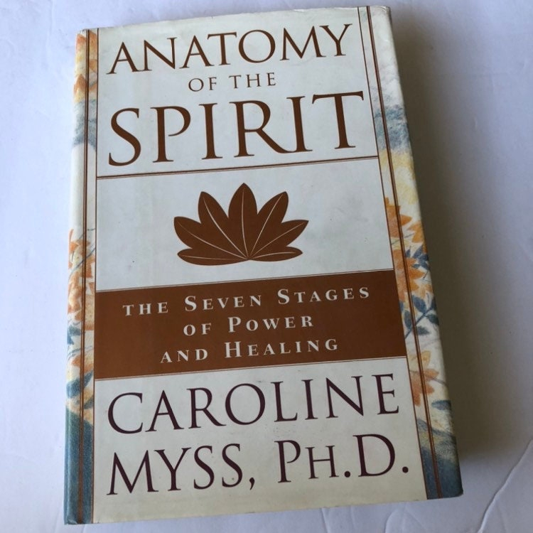 Anatomy Of The Spirit The Seven Stages Of Power And Healing By Caroline 