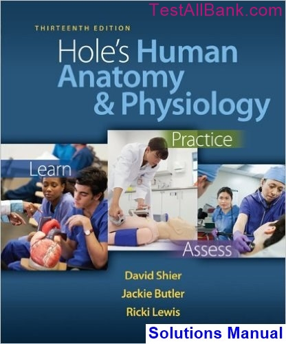 Holes Human Anatomy And Physiology 13th Edition Shier Solutions Manual 