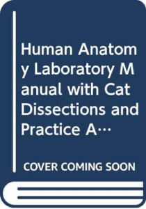 Human Anatomy Laboratory Manual With CAT Dissections Practice Anatomy