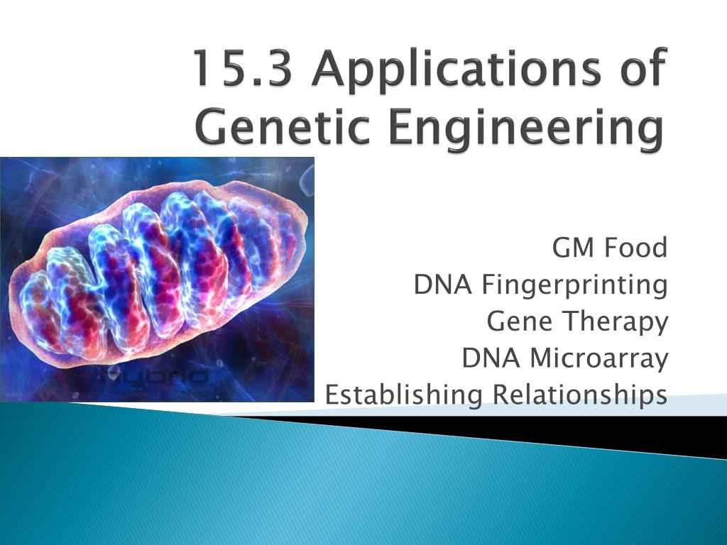 PPT 15 3 Applications Of Genetic Engineering PowerPoint Presentation 